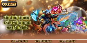 Bắn Cá Hải Tặc Oxbet