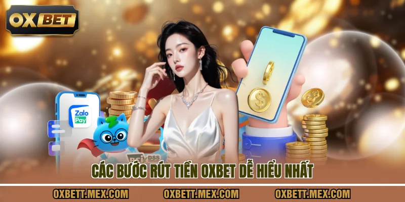 Các bước rút tiền OXBET dễ hiểu nhất