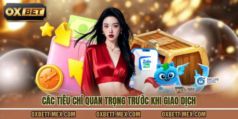 Các tiêu chí quan trọng trước khi giao dịch