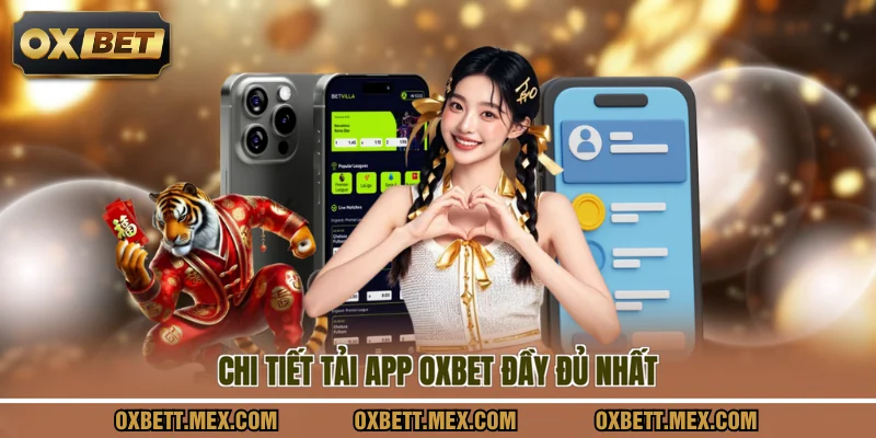 Chi tiết tải app OXBET đầy đủ nhất