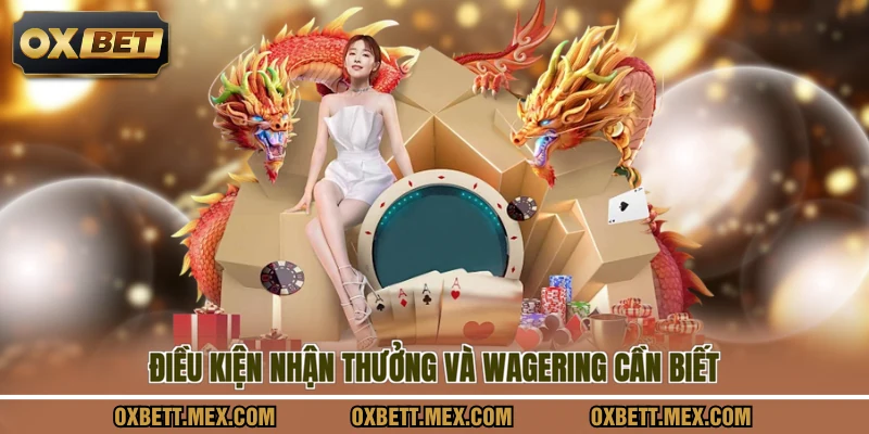 Điều kiện nhận thưởng và wagering cần biết