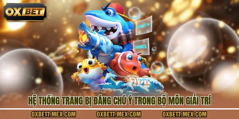 Hệ thống trang bị đáng chú ý trong bộ môn giải trí