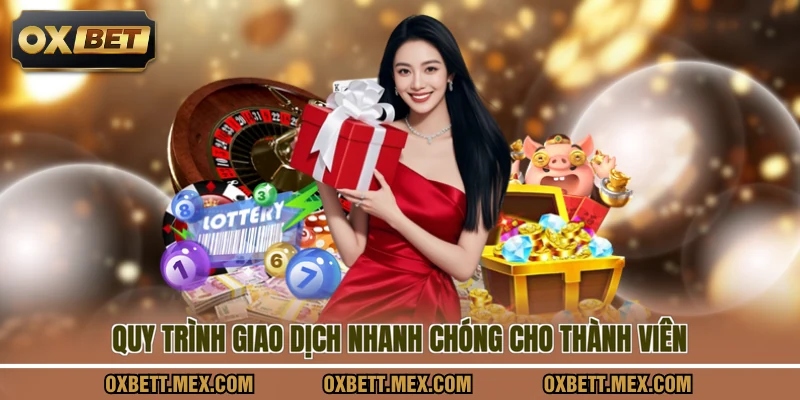 Quy trình giao dịch nhanh chóng cho thành viên
