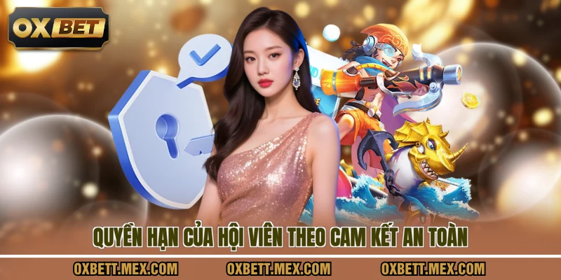 Quyền hạn của hội viên theo cam kết an toàn