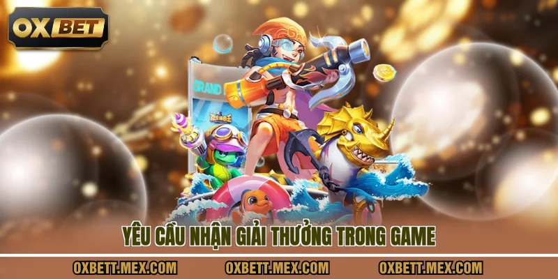 Yêu cầu nhận giải thưởng trong game